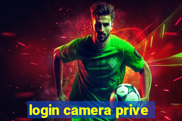 login camera prive